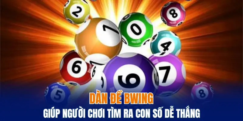 Dàn đề Bwing giúp người chơi tìm ra con số dễ thắng