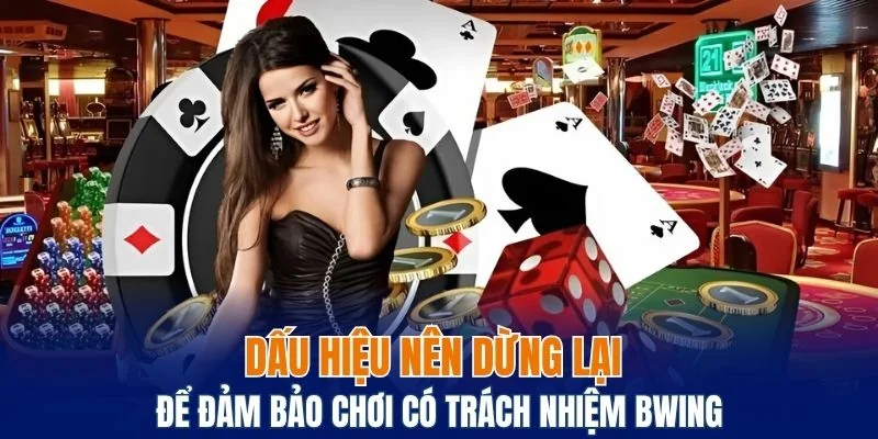 Dấu hiệu bạn nên dừng lại để đảm bảo an toàn khi cá cược