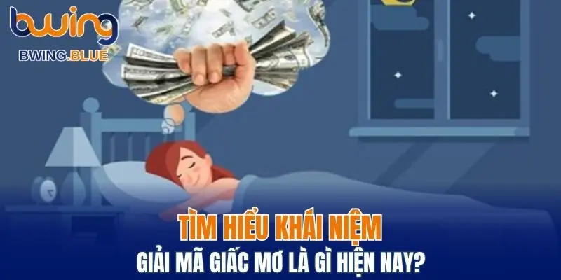 Khái niệm về giải mã giấc mơ là như thế nào?