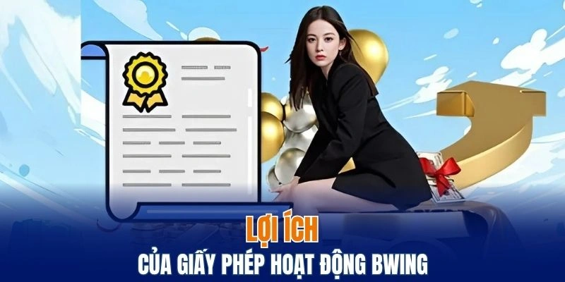 Lợi ích nổi bật của giấy phép hoạt động Bwing 