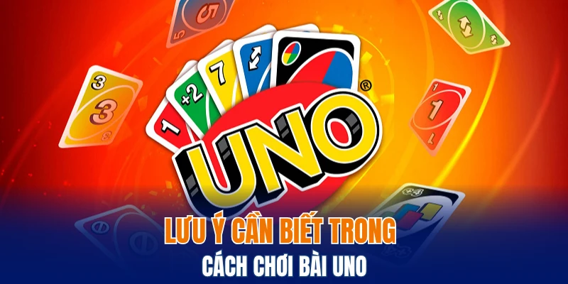 Lưu ý cần biết trong cách chơi bài uno
