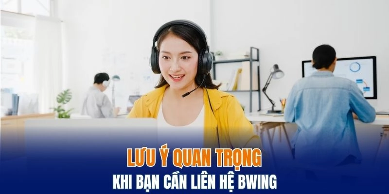 Lưu ý quan trọng khi bạn cần liên hệ với nhà cái