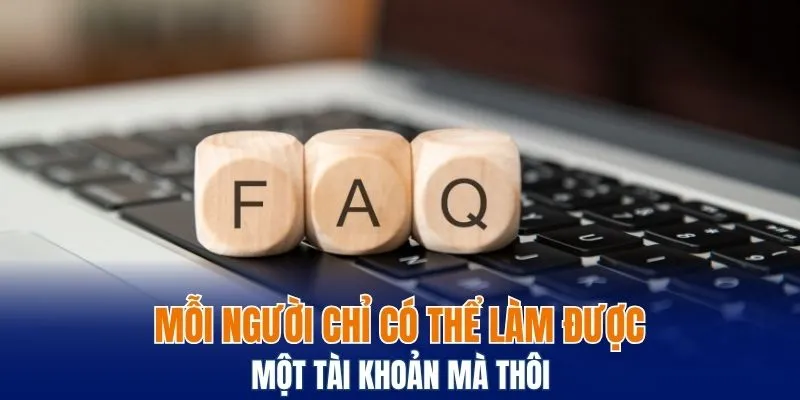 Mỗi người chỉ có thể làm được một tài khoản mà thôi