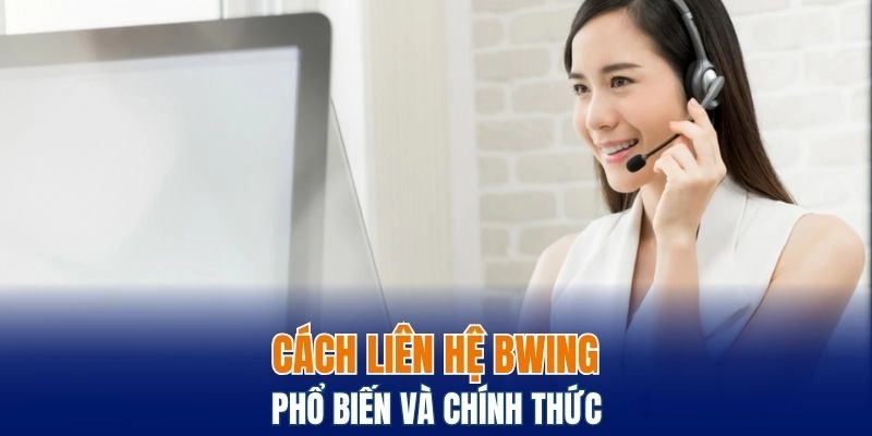 Một số cách liên hệ nhà cái phổ biến và chính thức