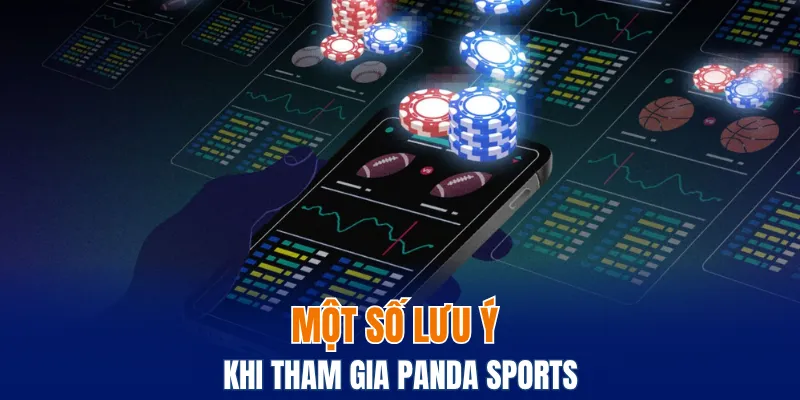 Một số lưu ý trong khi tham gia Panda Sports
