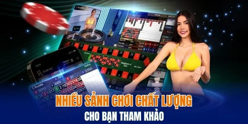 Nhiều sảnh chơi chất lượng cho bạn tham khảo