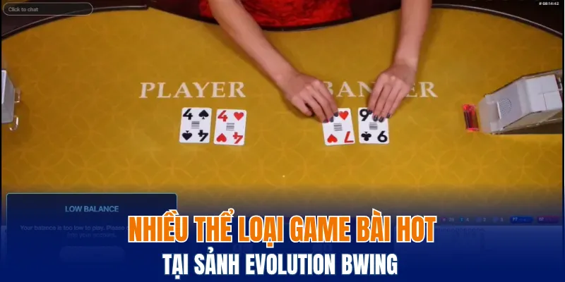 Nhiều thể loại game bài hot tjia sảnh Evolution Bwing 