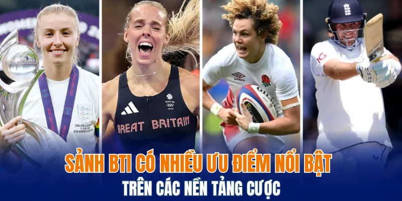 Sảnh BTI có nhiều ưu điểm nổi bật trên các nền tảng cược