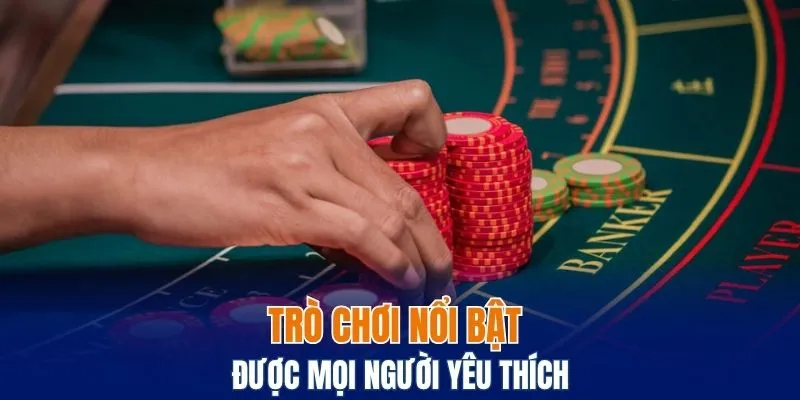 Trò chơi nổi bật được mọi người yêu thích